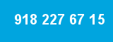 918 227 67 15